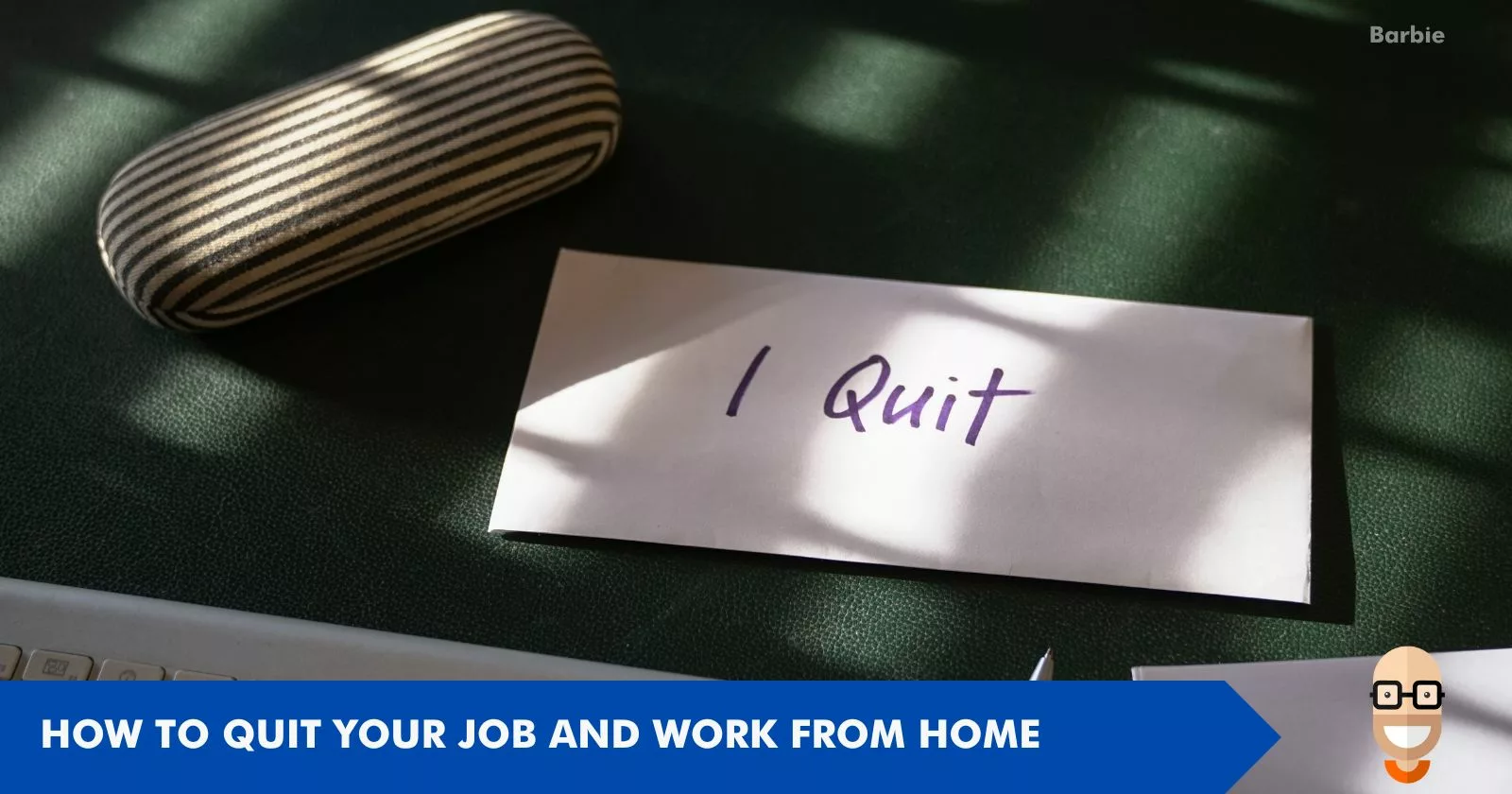 How to Quit Your Job and Work from Home